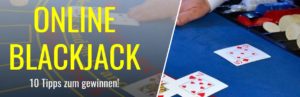 Online Blackjack - 10 Tipps zum Gewinn